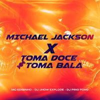 Michael Jackson Vs Toma Doce Toma Bala