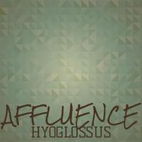 Affluence Hyoglossus