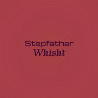 Stepfather Whisht