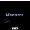 B!g Mike - Measure