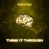 Preston - Think It Through