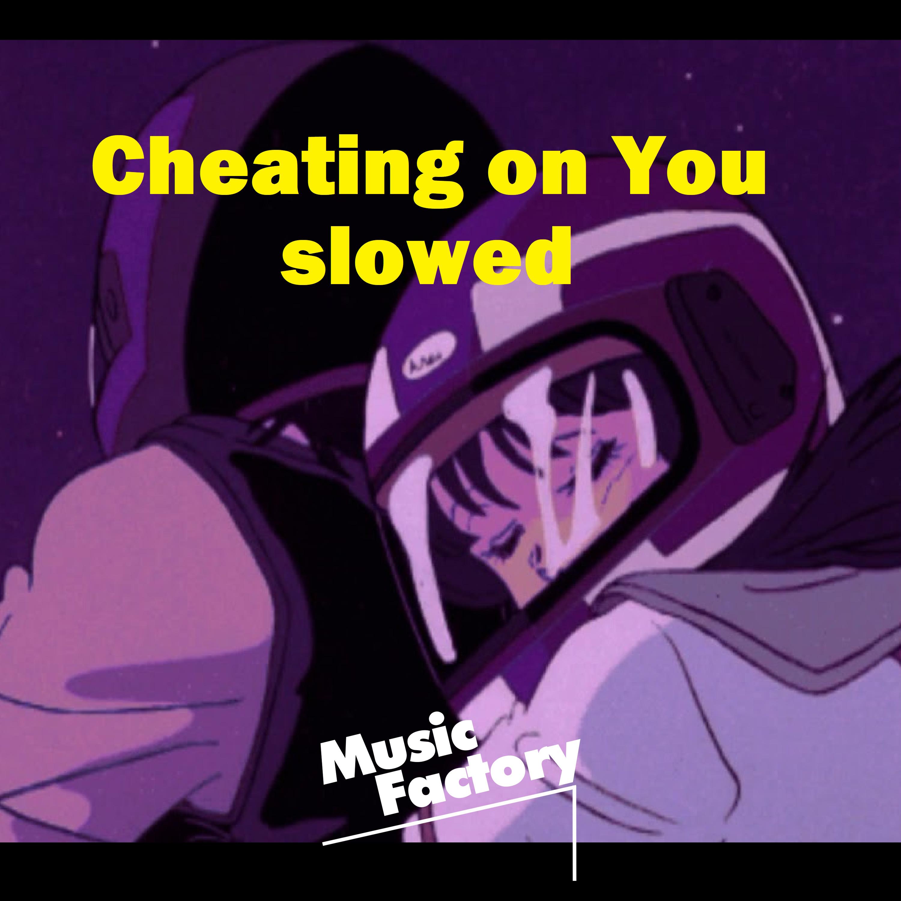 Cheating on You Slowed (Remix)封面