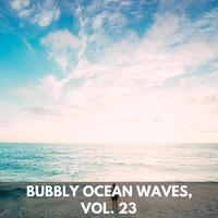 Bubbly Ocean Waves, Vol. 23