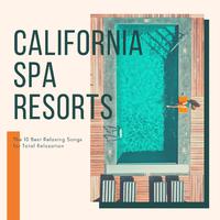 California Spa Resorts: The 10 Best Relaxing Songs for Total Relaxation