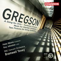 Gregson: A Song for Chris, Trombone Concerto, Music for Chamber Orchestra & Two Pictures for String Orchestra