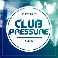 Club Pressure, Vol. 40: The Electro and Clubsound Collection