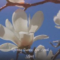 Spring Dance for Good Vibes