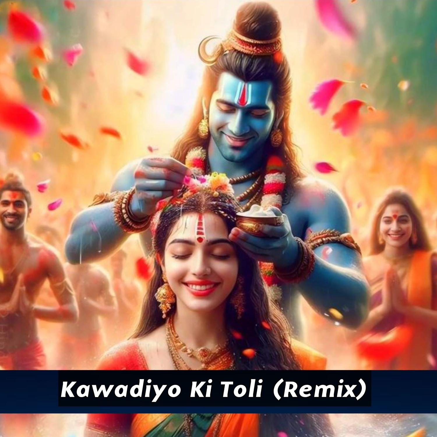 Kawadiyo Ki Toli (Remix)