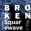 SquareWav3 - Broken