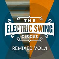 The Electric Swing Circus - Remixed Vol. 1