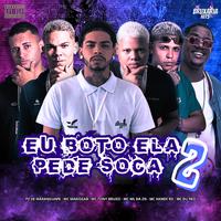 Eu Boto Ela Pede Soca 2