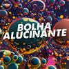 DJ Muniiz - Bolha Alucinante