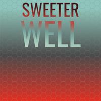 Sweeter Well