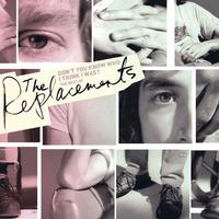 Don't You Know Who I Think I Was?: The Best of the Replacements