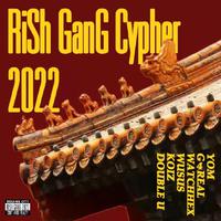 RISH GANG CYPHER 2022