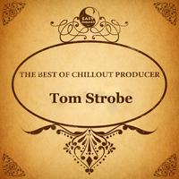 The Best of Chillout Producer: Tom Strobe