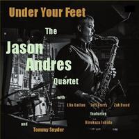 The Jason Andres Quartet Under Your Feet