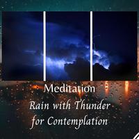 Meditation: Rain with Thunder for Contemplation - 2 Hours