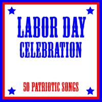 Labor Day Celebration: 50 Patriotic Songs