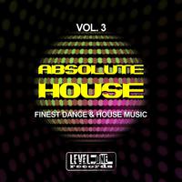 Absolute House, Vol. 3 (Finest Dance & House Music)