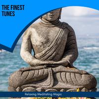 The Finest Tunes - Relaxing Meditating Magic