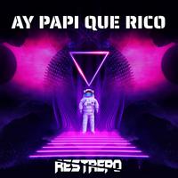 Ay Papi Que Rico (feat. Restrepo dj) [Original Mix]