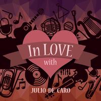 In Love with Julio De Caro