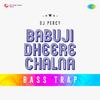 DJ Percy - Babuji Dheere Chalna Bass Trap