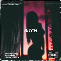 Bitch (feat. 412 Drako & Henny Jordan) [Remastered]