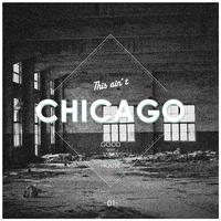 This Ain't Chicago - Good Vibes House, Vol. 1