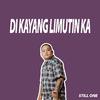 Still One - Di Kayang Limutin Ka (feat. Yhanzy)