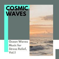 Cosmic Waves - Ocean Waves Music for Stress Relief, Vol.1