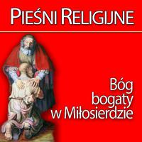 Piesni Religijne Bóg Bogaty w Milosierdzie