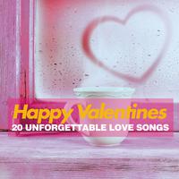 Happy Valentines (20 Unforgettable Love Songs)