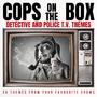 Cops on the Box - Detective and Police T.V. Themes