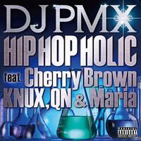 HIP HOP HOLIC feat. Cherry Brown, KNUX, QN & Maria