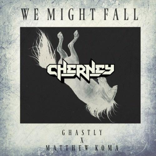 We Might Fall (Cherney Remix)