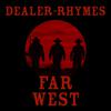 Dealer of Rhymes - Far West