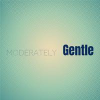 Moderately Gentle