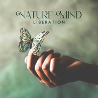 Nature Mind Liberation: Peace of Mind, Calming Therapy