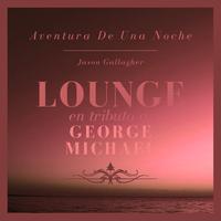 Aventura De Una Noche: Lounge En Tributo a George Michael