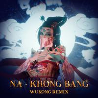 Khong Bang (WUKONG Remix)