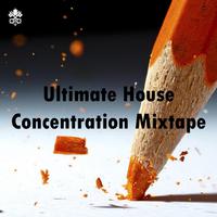 Ultimate House Concentration Mixtape