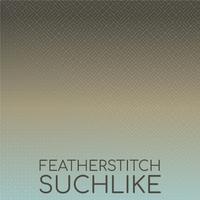 Featherstitch Suchlike