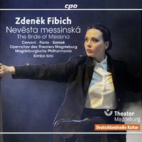 FIBICH, Z.: Nevesta messinská [Opera] (Cervoni, Florio, Samek, Magdeburg Theater Opera Choir and Philharmonic, Kimbo Ishii)