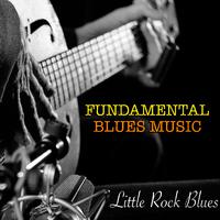 Little Rock Blues Fundamental Blues Music