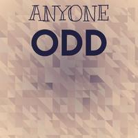 Anyone Odd