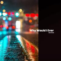 Why Would I Ever (Remix)