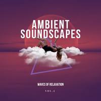 Ambient Soundscapes - Waves of relaxation, vol.2