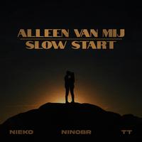 ALLEEN VAN MIJ/SLOW START